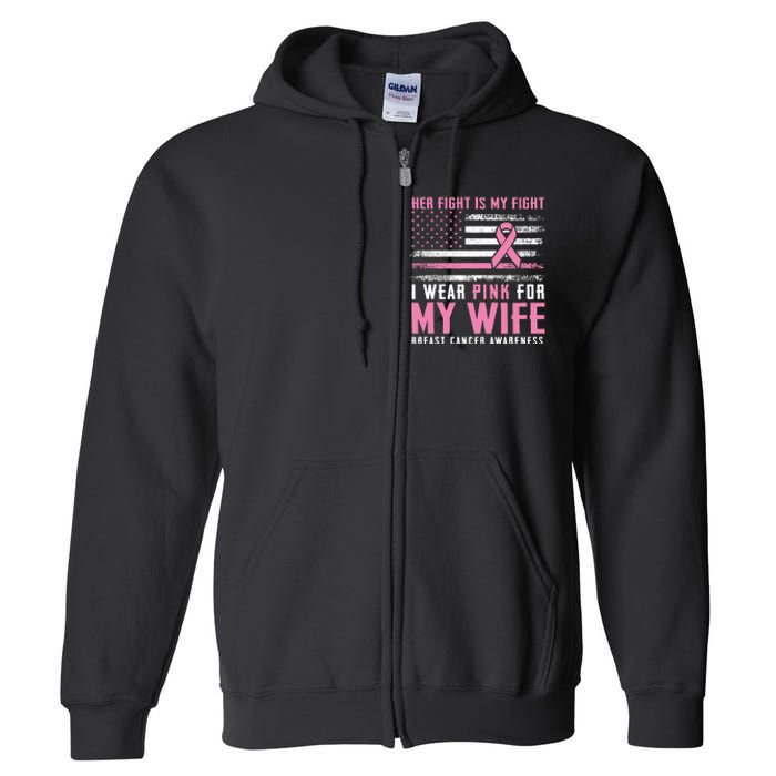 Breast Cancer Her Fight Is My Fight I Wear Pink Wife Breast Cancer Support Full Zip Hoodie