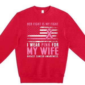 Breast Cancer Her Fight Is My Fight I Wear Pink Wife Breast Cancer Support Premium Crewneck Sweatshirt