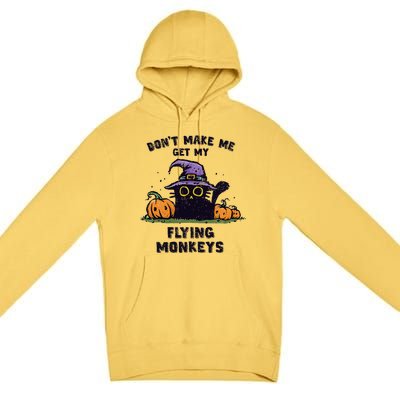 Back Cat Halloween DonT Make Me Get My Flying Monkeys Premium Pullover Hoodie