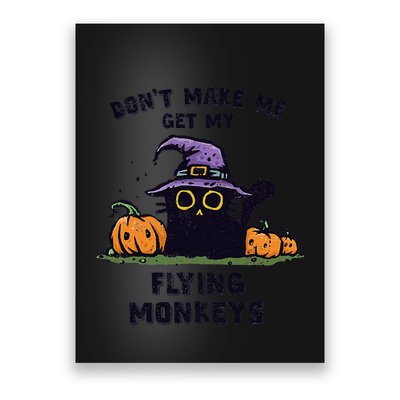 Back Cat Halloween DonT Make Me Get My Flying Monkeys Poster
