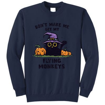 Back Cat Halloween DonT Make Me Get My Flying Monkeys Tall Sweatshirt