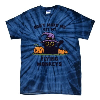 Back Cat Halloween DonT Make Me Get My Flying Monkeys Tie-Dye T-Shirt