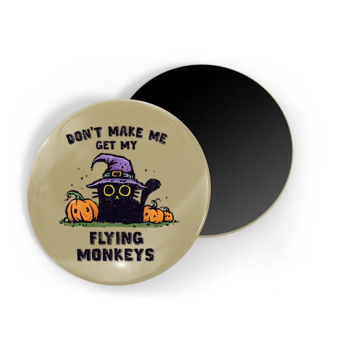 Back Cat Halloween DonT Make Me Get My Flying Monkeys Magnet