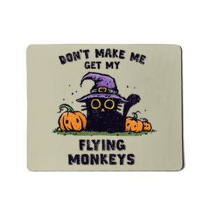 Back Cat Halloween DonT Make Me Get My Flying Monkeys Mousepad