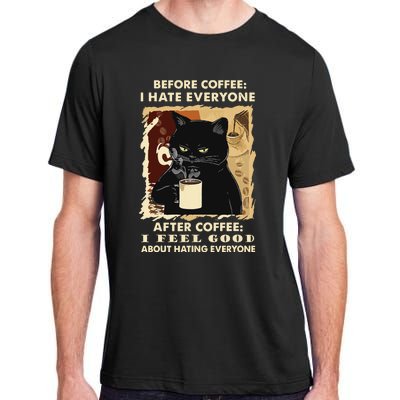 Before Coffee I Hate Everyone After Coffee Black Cat Drink Adult ChromaSoft Performance T-Shirt