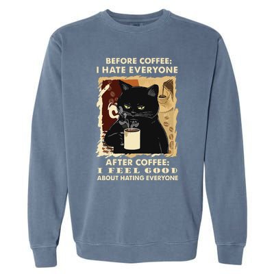 Before Coffee I Hate Everyone After Coffee Black Cat Drink Garment-Dyed Sweatshirt