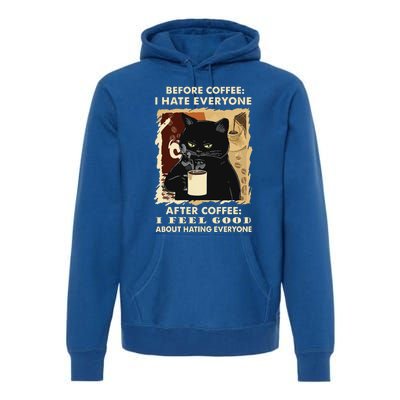 Before Coffee I Hate Everyone After Coffee Black Cat Drink Premium Hoodie