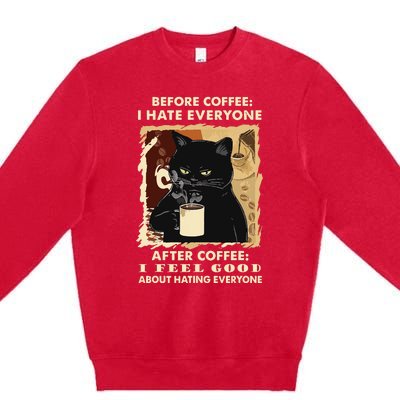 Before Coffee I Hate Everyone After Coffee Black Cat Drink Premium Crewneck Sweatshirt