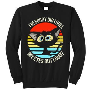 Black Cat I’M Sorry Did I Roll My Eyes Out Loud Sweatshirt