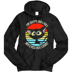 Black Cat I’M Sorry Did I Roll My Eyes Out Loud Tie Dye Hoodie