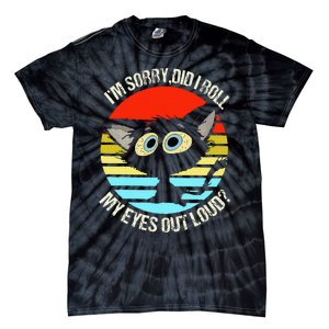 Black Cat I’M Sorry Did I Roll My Eyes Out Loud Tie-Dye T-Shirt