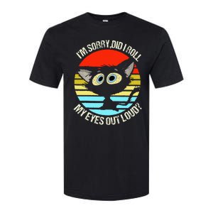 Black Cat I’M Sorry Did I Roll My Eyes Out Loud Softstyle CVC T-Shirt