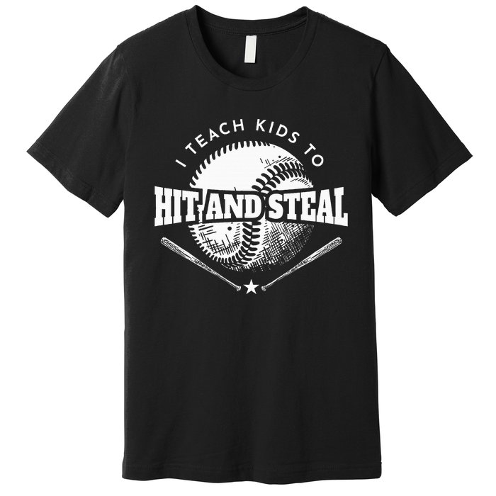 Baseball Coach I Teach To Hit And Steal Premium T-Shirt