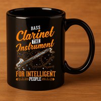 Bass Clarinet Instrument For Intelligent People 11oz C Handle Ceramic Mug