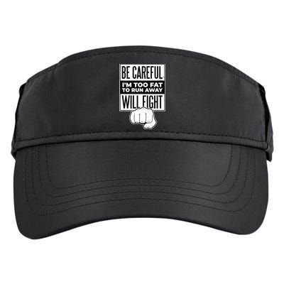 Be Careful I'm Too Fat To Run Away I Will Fight Funny Adult Drive Performance Visor