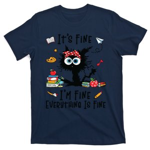 Black Cat Its Fine Im Fine Everything Is Fine Teacher Life T-Shirt