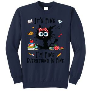 Black Cat Its Fine Im Fine Everything Is Fine Teacher Life Tall Sweatshirt