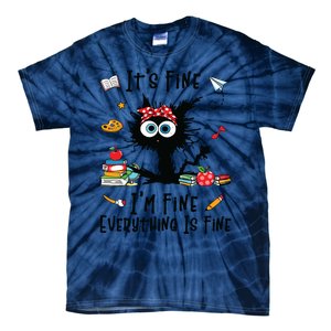 Black Cat Its Fine Im Fine Everything Is Fine Teacher Life Tie-Dye T-Shirt