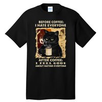 Before Coffee I Hate Everyone After Coffee Black Cat Drink Tall T-Shirt