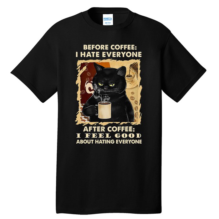 Before Coffee I Hate Everyone After Coffee Black Cat Drink Tall T-Shirt