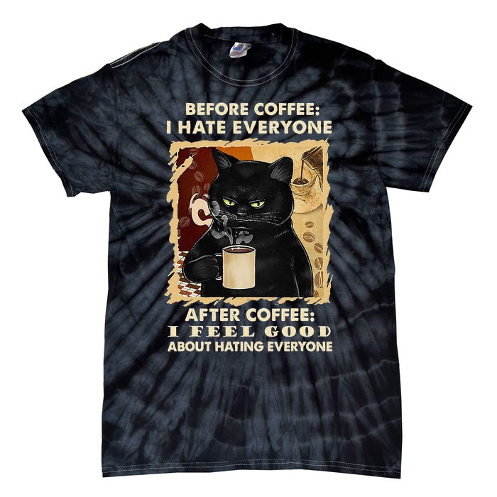 Before Coffee I Hate Everyone After Coffee Black Cat Drink Tie-Dye T-Shirt