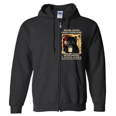 Before Coffee I Hate Everyone After Coffee Black Cat Drink Full Zip Hoodie