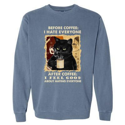 Before Coffee I Hate Everyone After Coffee Black Cat Drink Garment-Dyed Sweatshirt