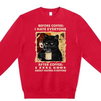 Before Coffee I Hate Everyone After Coffee Black Cat Drink Premium Crewneck Sweatshirt