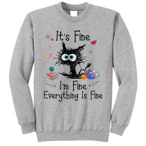 Black Cat Its Fine Im Fine Everything Is Fine Teacher Xmas Tall Sweatshirt