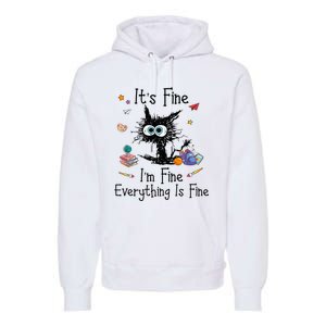 Black Cat Its Fine Im Fine Everything Is Fine Teacher Xmas Premium Hoodie