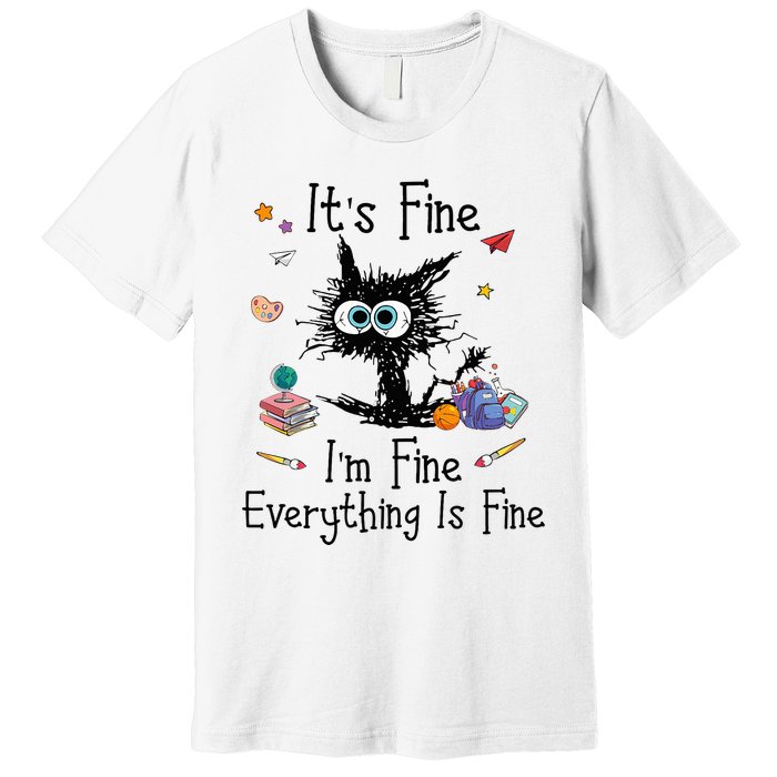 Black Cat Its Fine Im Fine Everything Is Fine Teacher Xmas Premium T-Shirt