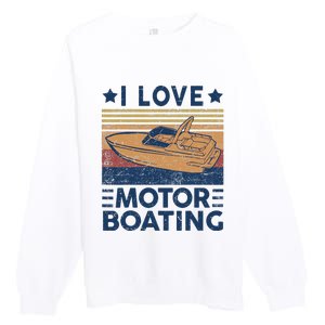 Boat Captain I Love Motorboating Motorboating Premium Crewneck Sweatshirt