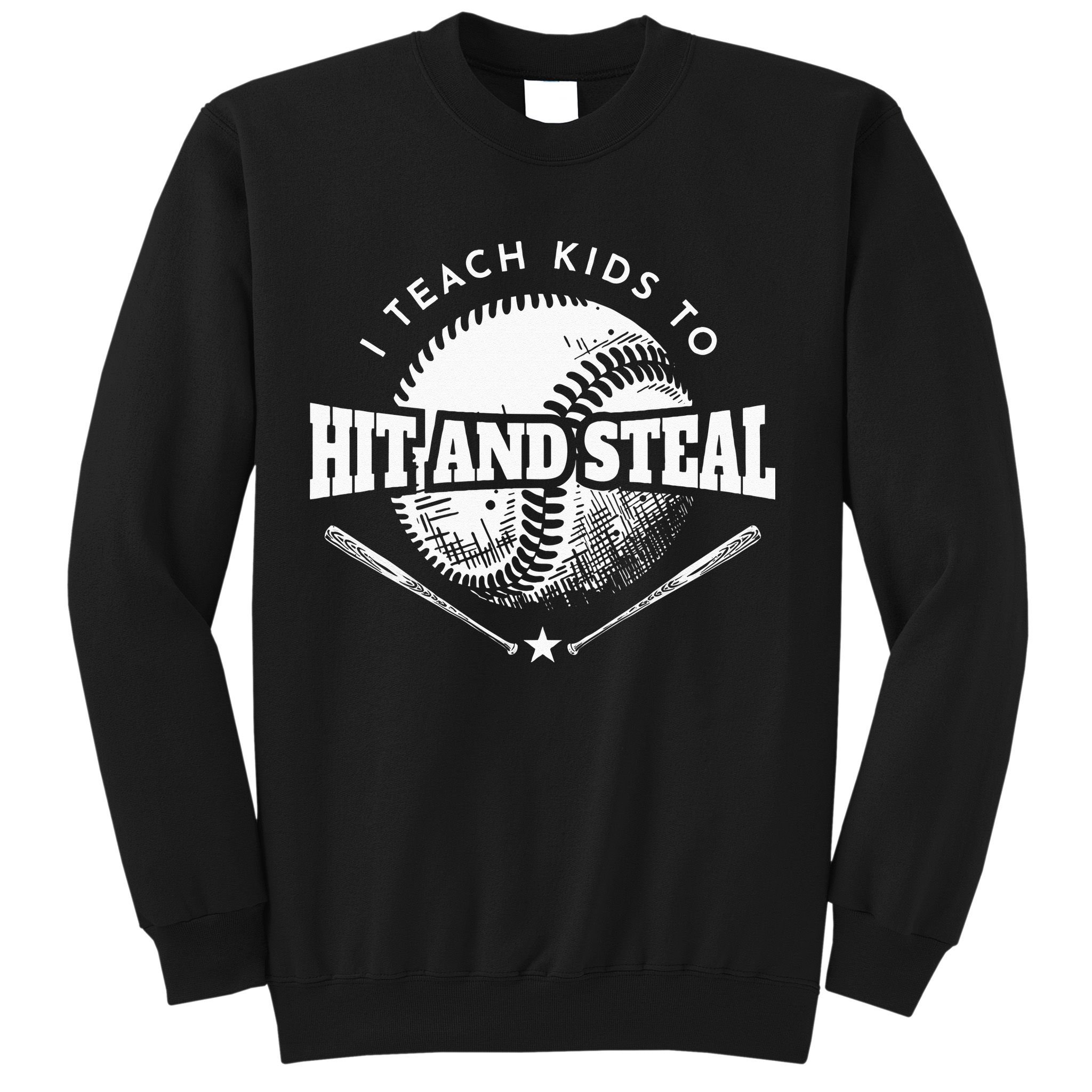 Baseball Coach I Teach Kids To Hit And Steal Sweatshirt