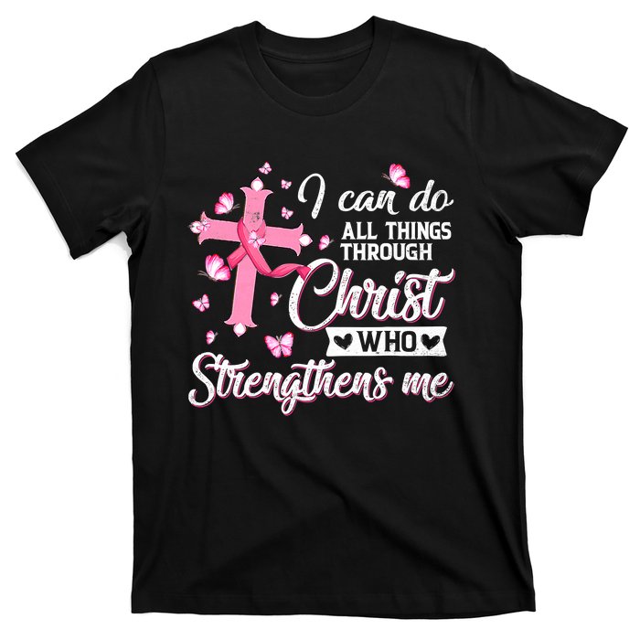 Breast Cancer I Can Do All Things Through Christ T-Shirt