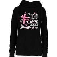 Breast Cancer I Can Do All Things Through Christ Womens Funnel Neck Pullover Hood