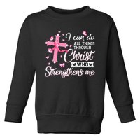 Breast Cancer I Can Do All Things Through Christ Toddler Sweatshirt