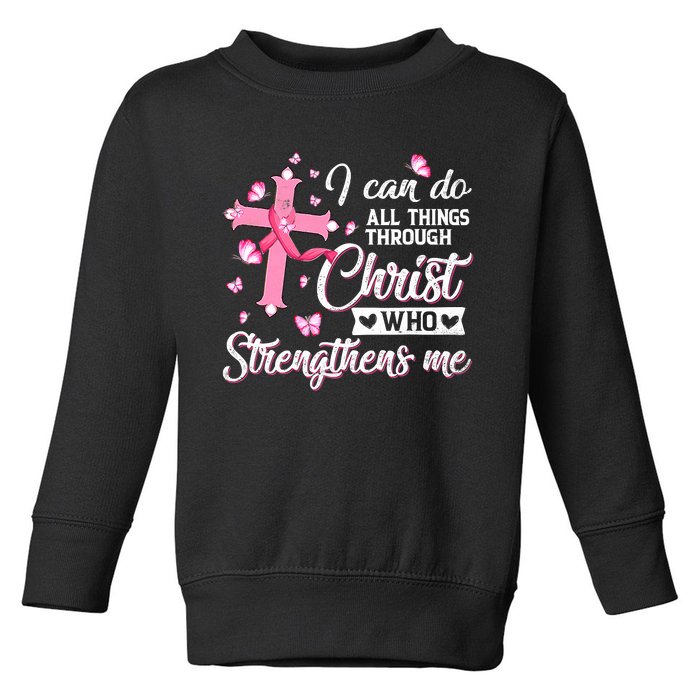 Breast Cancer I Can Do All Things Through Christ Toddler Sweatshirt