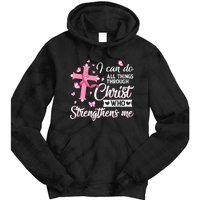 Breast Cancer I Can Do All Things Through Christ Tie Dye Hoodie