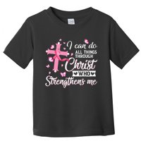 Breast Cancer I Can Do All Things Through Christ Toddler T-Shirt