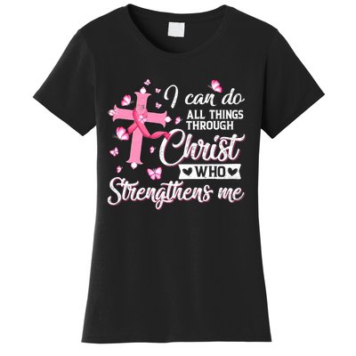 Breast Cancer I Can Do All Things Through Christ Women's T-Shirt