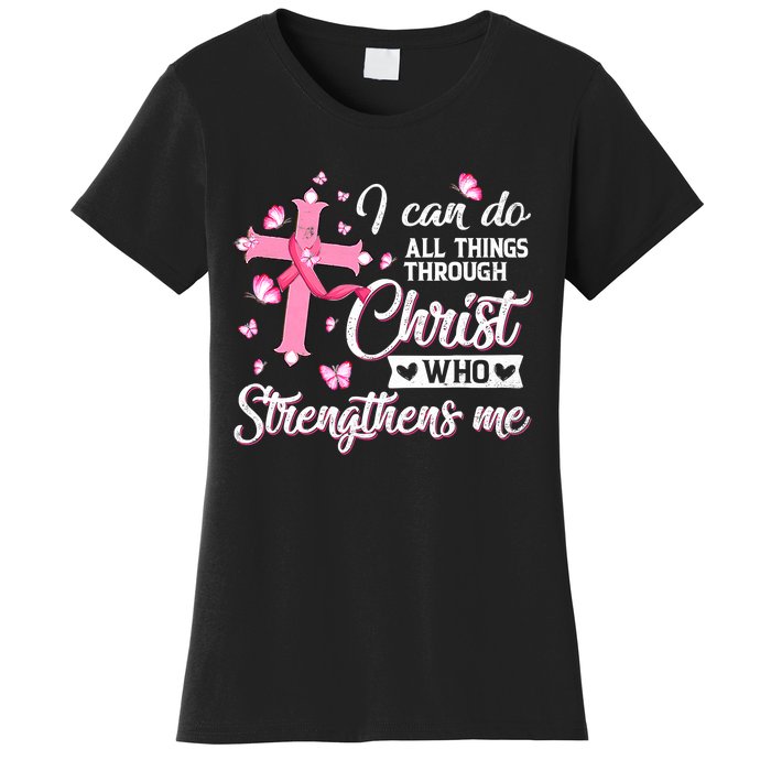 Breast Cancer I Can Do All Things Through Christ Women's T-Shirt