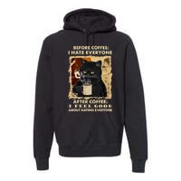 Before Coffee I Hate Everyone After Coffee Black Cat Drink Premium Hoodie