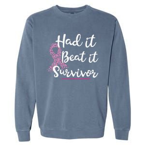 Breast Cancer I Had It I Beat It Survivor Pink Ribbon Gift Garment-Dyed Sweatshirt