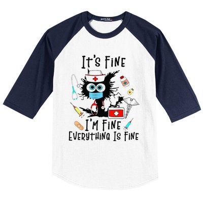 Black Cat Its Fine Im Fine Everything Is Fine Nurse Life Baseball Sleeve Shirt