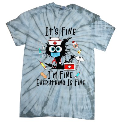 Black Cat Its Fine Im Fine Everything Is Fine Nurse Life Tie-Dye T-Shirt