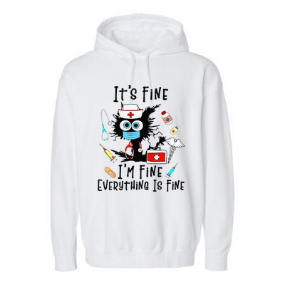 Black Cat Its Fine Im Fine Everything Is Fine Nurse Life Garment-Dyed Fleece Hoodie