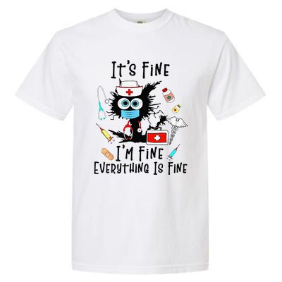 Black Cat Its Fine Im Fine Everything Is Fine Nurse Life Garment-Dyed Heavyweight T-Shirt