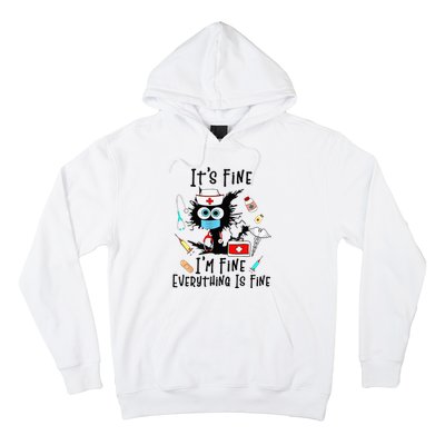 Black Cat Its Fine Im Fine Everything Is Fine Nurse Life Hoodie