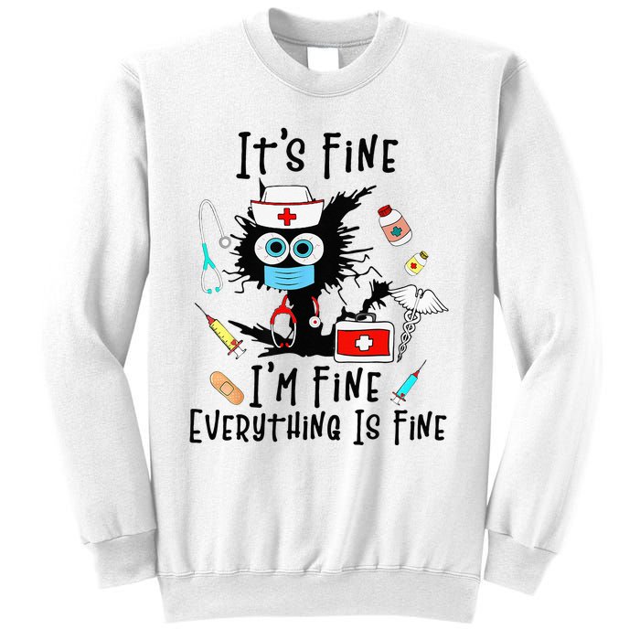 Black Cat Its Fine Im Fine Everything Is Fine Nurse Life Sweatshirt