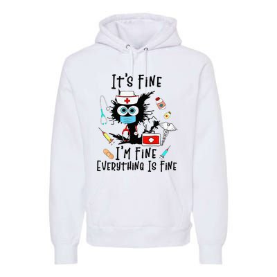 Black Cat Its Fine Im Fine Everything Is Fine Nurse Life Premium Hoodie